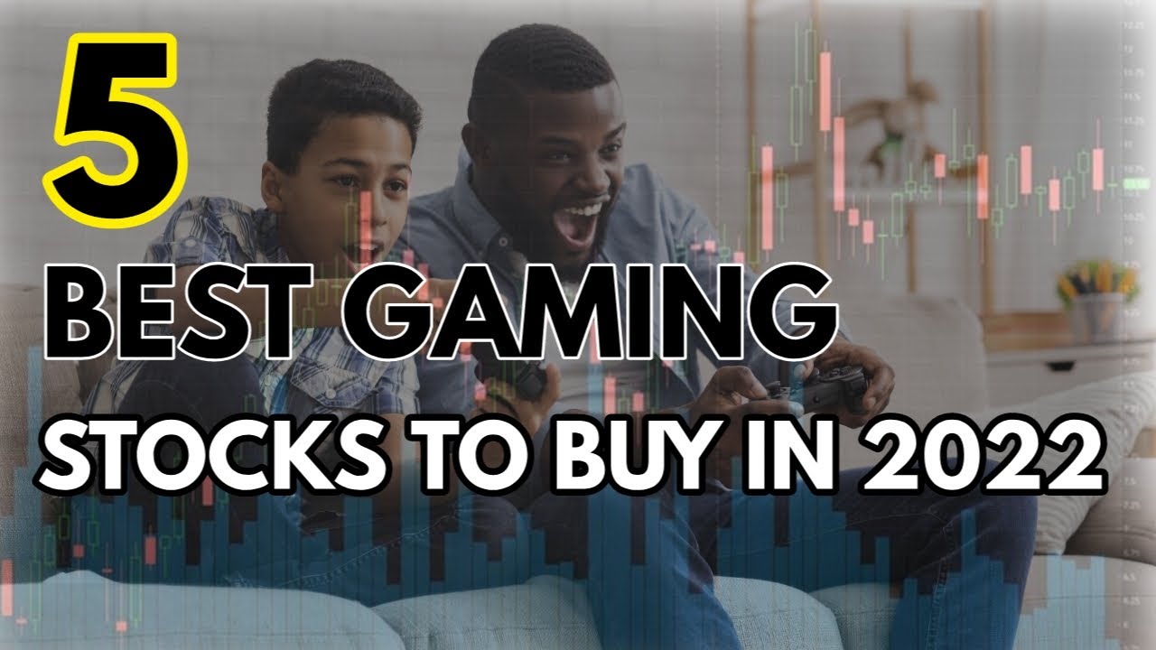 5 Best Gaming Stocks To Buy in 2022 YouTube