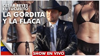 Video thumbnail of "📌 CESAR REYES EL TUCUSITO   La Gordita y la Flaca - En Vivo"