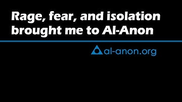 “Fear, rage, & isolation brought me to Al-Anon” from Al-Anon Family Groups
