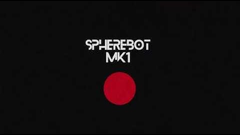 Spherebot MK1 teaser trailer