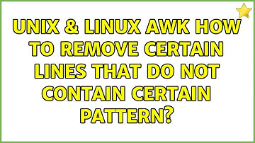 Unix & Linux: AWK: how to remove certain lines that do NOT contain certain pattern? (3 Solutions!!)