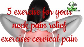 5 exercise neckpain relief exercises/how to reduce neck pain/neck stretches, neckpain