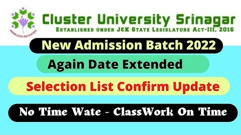 Batch 2022 Admission Process | Confirm Date for Selection List Cluster University Srinagar