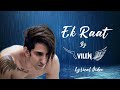 Ek Raat (LYRICS) – VILEN | Mere Paas Nahi Hai Koi Saath Nahi Hai Song - Vilen