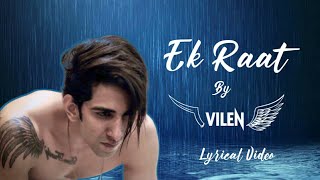 Ek Raat (LYRICS) – VILEN | Mere Paas Nahi Hai Koi Saath Nahi Hai Song - Vilen