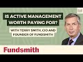 Is active management worth paying for with terry smith ceo cio  founder of fundsmith