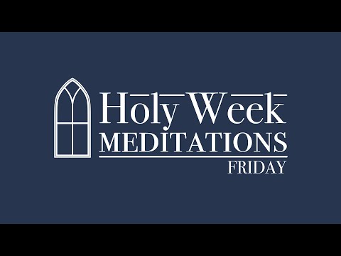 Pastor Alex - A Holy Week Meditation Easter Devotionals - Friday