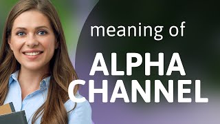 Understanding the Alpha Channel in Digital Graphics