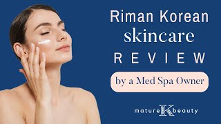 Riman Korean Skincare Review (by a Med Spa Owner)