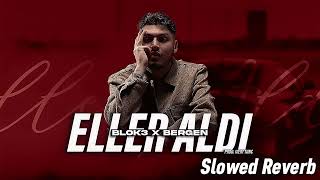 Blok3 X Bergen - Eller Aldı (Slowed+Reverb)