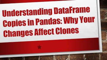 Understanding DataFrame Copies in Pandas: Why Your Changes Affect Clones