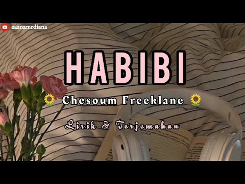 🌻HABIBI – Chesoum Freeklane 🌻(Lirik lagu Arab+Terjemahan)