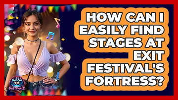 How Can I Easily Find Stages At Exit Festival