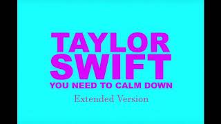 Taylor Swift - You Need To Calm Down (Extended version)