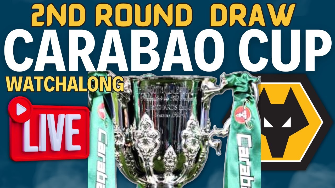 CARABAO CUP 2nd Round Draw 🏆 LIVE Wolves Fan Watchalong & Reaction 2024 YouTube