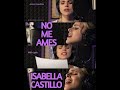 Isabella Castillo - No Me Ames (Cover) / Letra