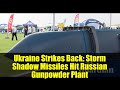 Ukraine Strikes Back: Storm Shadow Missiles Hit Russian Gunpowder Plant | Latest War Updates