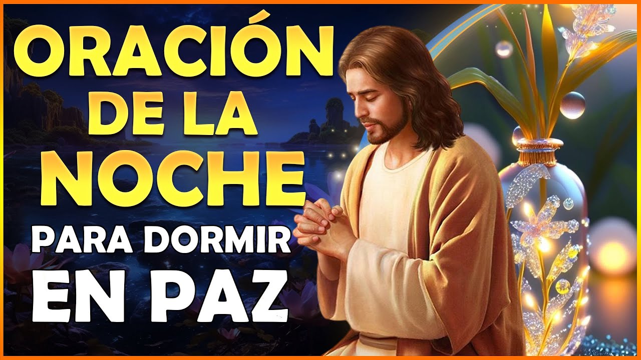 Oración de la Noche🌜 para Dormir en Paz y entregar tu dia a Dios - YouTube