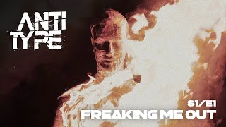ANTITYPE - Freaking Me Out  S1/E1 Resimi