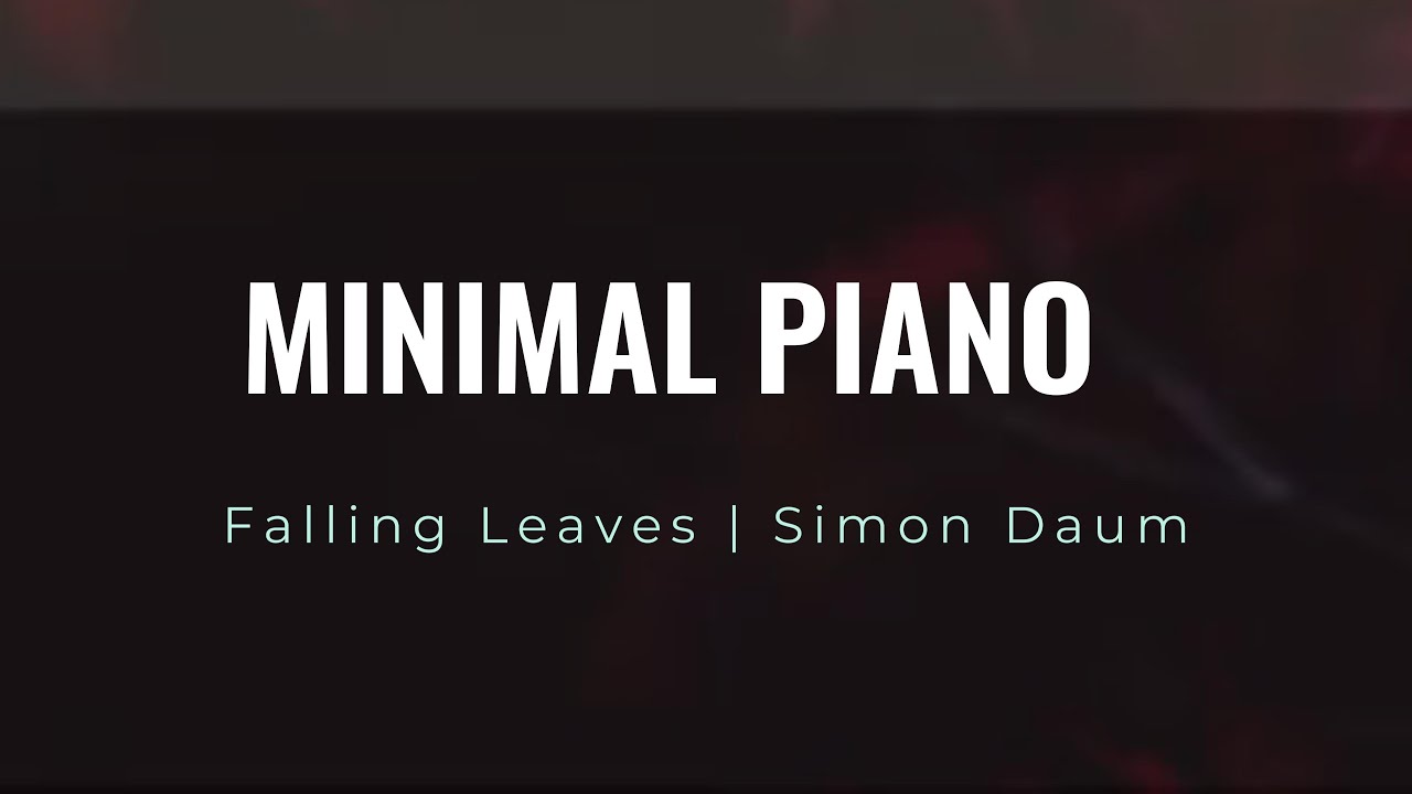 Watch Simon Daum | Falling Leaves | Minmal Piano Solo Music | Ludovico Einaudi Style on YouTube Watch Simon Daum | Falling Leaves | Minmal Piano Solo Music | Ludovico Einaudi Style on YouTube