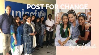 POST FOR CHANGE - TRIP TO KOLKATA WITH UNICEF INDIA