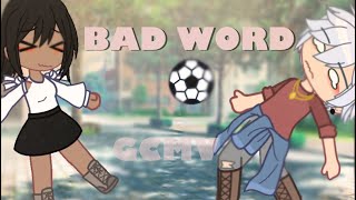 • BAD WORD • || Gcmv || by emstorii •