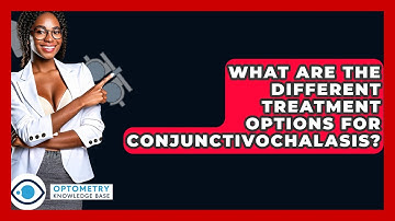 What Are The Different Treatment Options For Conjunctivochalasis? - Optometry Knowledge Base