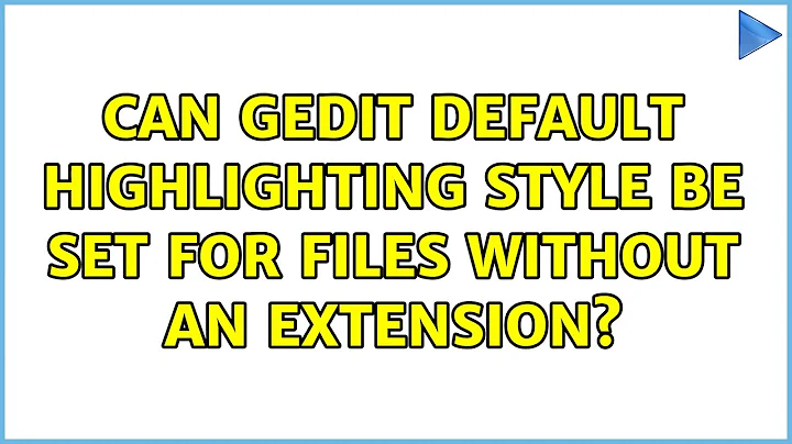 Ubuntu: Can Gedit default highlighting style be set for files without an extension?