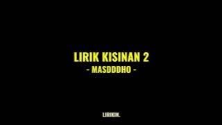 KISINAN 2 - Masdddho (Full lirik) | Lirik lagu | LIRIKIN.