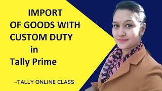 import of goods under GST in Tally Prime||Import goods with Custom Duty||Tally online class