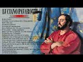 Best Of Luciano Pavarotti Luciano Pavarotti Greatest Hits Full Album Best Of Luciano Pavarotti Luciano Pavarotti Greatest Hits Full Album