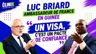 "Un visa, c'est un pacte de confiance" Luc Briard, Ambassadeur de France en Guinée. 