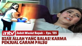 Penjual Garam Palsu yang Kecentilan Berakhi Tragis! | Jodoh Wasiat Bapak |  Eps 135