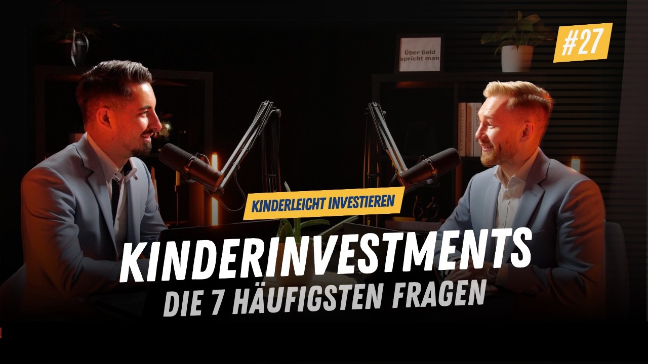 Kinderinvestments: Die 7 häufigsten Fragen – kompakte Antworten in 20 Minuten - #027