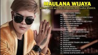 Maulana Wijaya Full Album Terbaru 2021 ( Tanpa Iklan ) - Kumpulan 20 Lagu Terbaik Maulana Wijaya