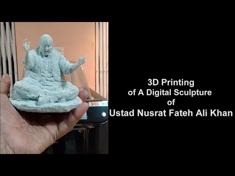 3D Printing of Ustad Nusrat Fateh Ali Khan Sculpture