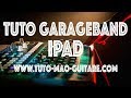 Tuto garageband ipad gratuit et complet