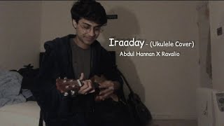 Miniatura de vídeo de "Iraaday ( Ukulele Cover ) | Abdul Hannan X Ravalio |"