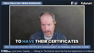 Sectigo Automates Certificate Management as Renewal Windows Shrink | #TFDRundown
