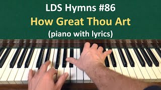 (#86) How Great Thou Art (LDS Hymns - piano with lyrics)