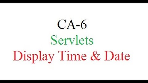 CA-6 - display current system date and time using servlets