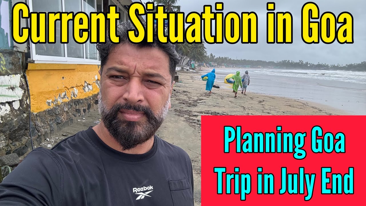 Goa Loop Current Current Situation in Goa || Planning Goa Trip in July End Week ?? Watch ...