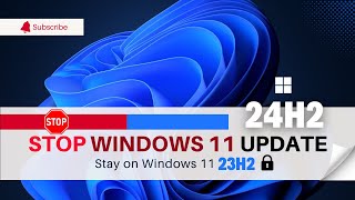 How to Block Windows 11 24H2 Update & Stay on 23H2 Forever