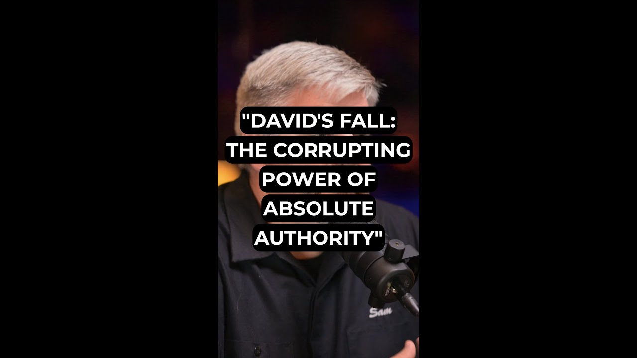 "David's Fall: The Corrupting Power of Absolute Authority"