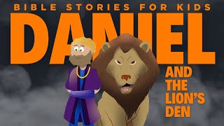 Bible Stories for Kids: Daniel In The Lion's Den