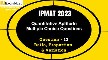 IPMAT 2023 | Question - 12 | QA | MCQ | Section - 2 |Original Question| Ratio, Proportion, Variation