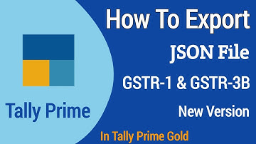 How To Export JSON File//GSTR-1 & GSTR-3B//New Version//In Tally Prime Gold//