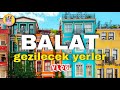 Balat gezlecek yerler  balat sokaklari ve kafeler  cennet mahales evler balat ukur mahalles