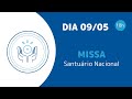 Missa | Santuário Nacional de Aparecida 18h 09/05/2024