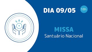 Missa | Santuário Nacional de Aparecida 18h 09/05/2024